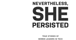 Nevertheless, She Persisted: True Stories of Women Leaders in Tech