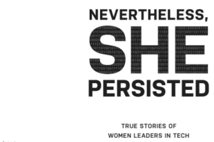 Nevertheless, She Persisted: True Stories of Women Leaders in Tech