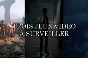 Trois jeux vidéo à surveiller