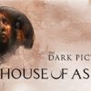 The Dark Pictures Anthology House of Ashes