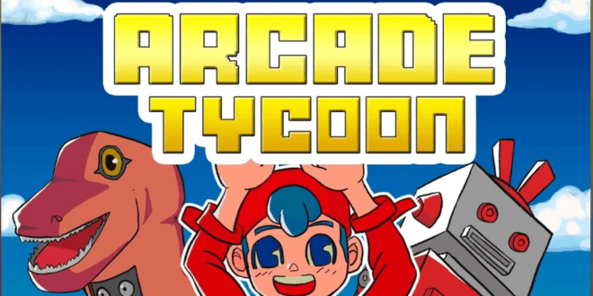 Arcade Tycoon – Un jeu de simulation mignon et rigolo, mais aux mécaniques frustrantes