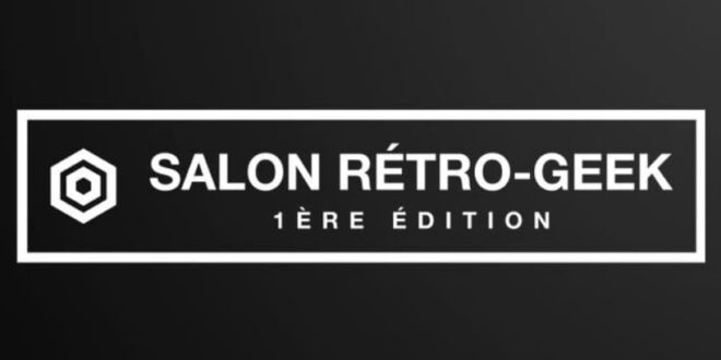 Salon Rétro-Geek 2024 : une première édition qui s’annonce riche !