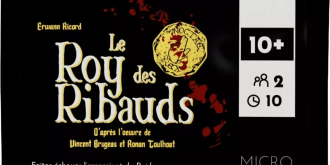 Le Roy des Ribauds : un jeu qui prend peu de temps et peu de place