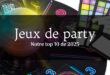 10 jeux de société d’ambiance et grand public pour animer vos soirées