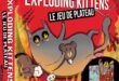 Exploding Kittens : Le Jeu de Plateau – Une nouvelle façon de voir vos chatons exploser !