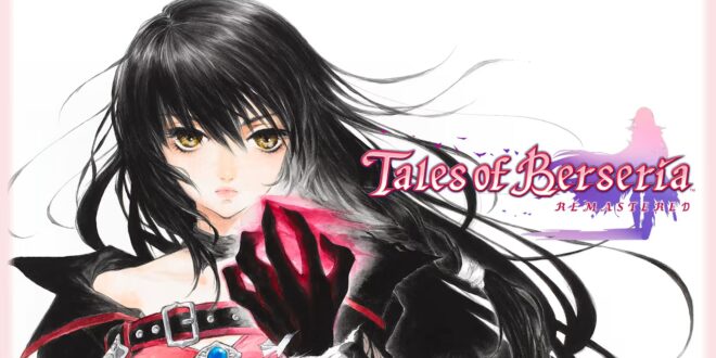 Tales of Berseria Remastered : l&rsquo;art de peaufiner un chef-d&rsquo;oeuvre