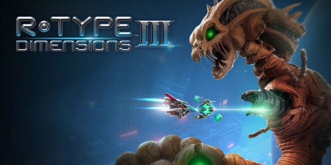 R-Type Dimensions III – Le retour d&rsquo;un classique en version imparfaite