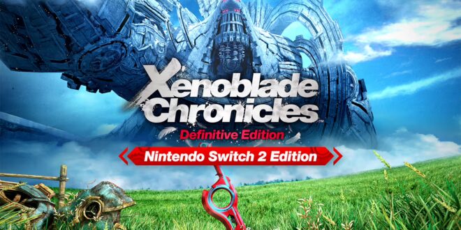 Xenoblade Chronicles Definitive Edition sur Nintendo Switch 2 – Une version définitivement définitive